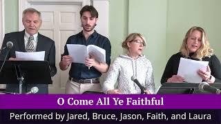 O Come All Ye Faithful, performed by Jared, Bruce, Jason, Faith, and Laura on Sunday, Dec. 8th, 2024