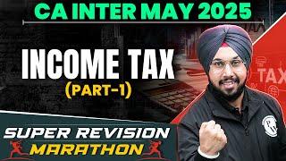 CA Inter May 2025 Income Tax (Part-1) Super Revision Marathon  | CA Jasmeet Singh