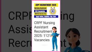 CRPF RECRUITMENT 2025 | Nursing Assistant | 1121 Vacancies | GNM/BSC Nursing Pass