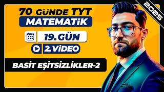 Basit Eşitsizlikler-2 | 19.Gün - 2.Video | 70 Günde TYT Matematik Kampı | 2025