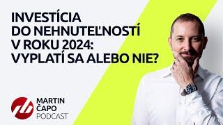 MARTIN ČAPO PODCAST: Investícia do nehnuteľností v roku 2024. Vyplatí sa alebo nie?