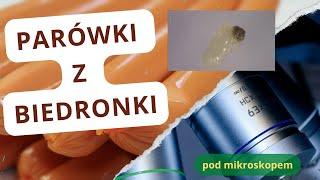 Parówki z Biedronki pod mikroskopem