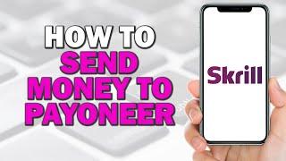 How To Send Money From Skrill To Payoneer (Easiest Way)​​​​​​​