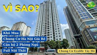 Vì Sao? Khó Mua Chung Cư Hà Nội Giá Rẻ - Căn hộ 2 Phòng Ngủ Full Nội Thất | Chung Cư Ecolife Tây Hồ