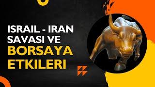 İsrail - İran Savaşının Borsaya etkisi ne olacak? Güncel Bist100 Analizi