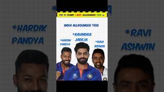 TOP 10 teams, best allrounder trio 2024  || #cricket #shorts