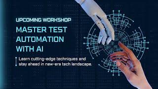 Harnessing AI in Test Automation: Exciting Upcoming Workshop! 