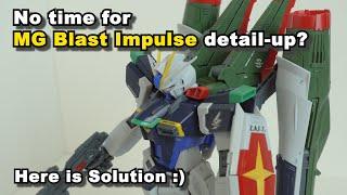 You don't have time for MG Blast Impulse Gundam detail-up? Here is Solution for you.