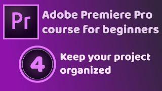 Premiere Pro basic course -  Keep your project organized