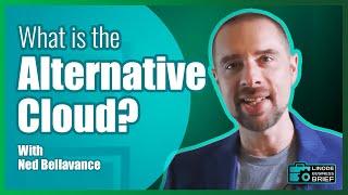 Why You Should Choose the Alternative Cloud | Cloud Provider Landscape