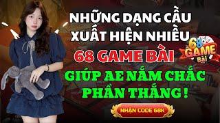 Game Bài 68 | Mẹo Tài Xỉu 68 Game Bài Uy Tín Nhất - Những Dạng Cầu Xuất Hiện Nhiều Trên 68 Game Bài