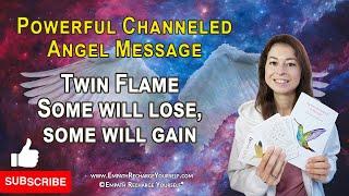 Powerful Channeled Angel Message: Twin Flame  , Some will lose, some will gain Ep.344 #twinflame