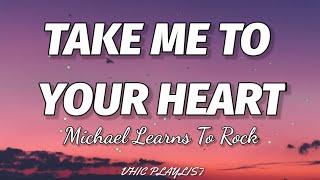 Michael Learns To Rock - Take Me To Your Heart (Lyrics)