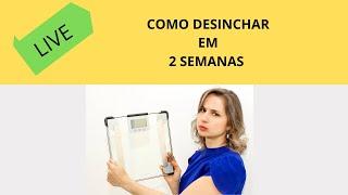 Como Desinchar em 2 Semanas!