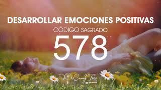 Desarrollar Emociones positivas con el Código Sagrado 578