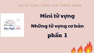 100 từ vựng tiếng Hàn bắt buộc - phần 1 | Mini từ vựng