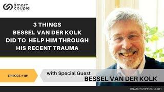 3 Things Bessel van der Kolk Did To Help Him Through His Recent Trauma - Smart Couple Podcast 191