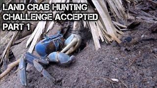 e105 Part 1 | Land Crab Hunting | Challenge Accepted| D Ilocano Hunter