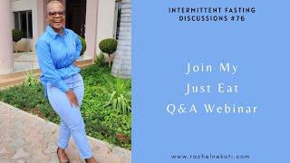 Join My Just Eat Q&A Webinar II Intermittent Fasting Discussions #76