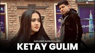 Sarvarbek Rahmatullayev - Ketay gulim
