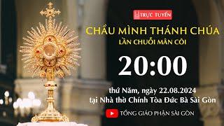 CHẦU THÁNH THỂ 20:00 | LẦN CHUỖI MÂN CÔI | NGÀY 22-8-2024 | NHÀ THỜ ĐỨC BÀ