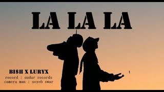 BI$H X LURYX || LA LA LA || OFFICIAL M/V