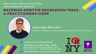 Bayesian Additive Regression Trees: A Practitioners Guide with George Perrett - nyhackr Oct Meetup