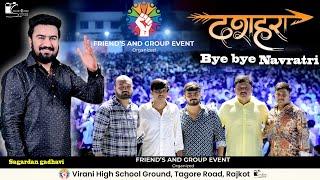 LIVE - FREINDS AND GROUP EVENT BYE BYE NAVARATRI || SAGAR STUDIO || VIRANI GROUND #sagardangadhvi