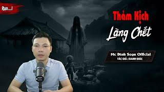 Truyện ma : THẢM KỊCH LÀNG CHẾT - Chuyện Ma Làng Quê Mới Có Thật Rất Hay I MC Đình Soạn diễn đọc Hãi