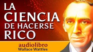 La Ciencia de Hacerse Rico - Audiolibro -  WALLACE WATTLES -Bajo la ley natural de Causa y Efecto