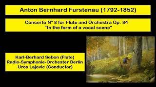 Anton Bernhard Furstenau (1792-1852) - Concerto Nº 8 for Flute and Orchestra Op. 84