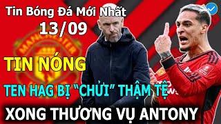 Tin Bóng Đá 13/09: Xong Thương Vụ Antony - Fenerbahce, Huyền Thoại MU "Chửi Thẳng" Ten Hag