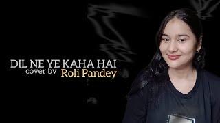 Dil Ne Ye Kaha Hai Dil Se | Female Cover | Roli Pandey | 90s Love Song | Dhadkan