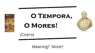 O tempora, o mores! | Latin phrase | Verbis Latinis