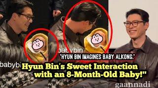 EXCITING!! Fans Are Loving Hyun Bin’s Sweet Interaction with an 8-Month-Old Baby!"