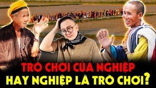 Trò Chơi của Nghiệp hay Nghiệp chỉ là Trò Chơi của Thánh Nhân???