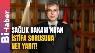 Sağlık Bakanı'ndan İstifa Sorusuna Net Yanıt! | BiHaber