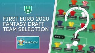 EURO FANTASY FIRST DRAFT | EURO 2020 FANTASY TEAM SELECTION | Euro Fantasy Football