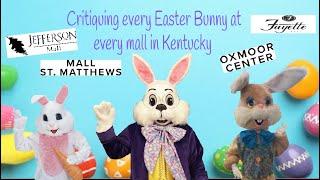 Critiquing every Easter Bunny at every mall in Kentucky!