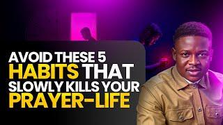 Avoid These 5 Habits That Slowly Kills Your Prayer Life | Joshua Generation