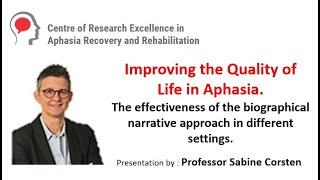 Improving the Quality of Life in Aphasia, The biographical narrative approach. - Prof Sabine Corsten