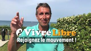 Vivre Libre, c'est possible ! (Rejoignez le mouvement)