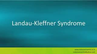 Pronunciation of the word(s) "Landau-Kleffner Syndrome".