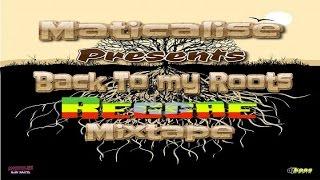 Maticalise Back To My Roots Reggae Mixtape