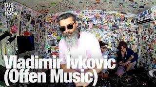 Vladimir Ivkovic (Offen Music) @TheLotRadio 04-29-2024