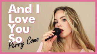 And I Love You So - Perry Como / Elvis Presley // cover by ladybugz 