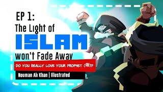 Do you Really Love your Prophet? 01: The Light of Islam won't Fade Away | Nouman Ali Khan