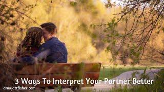 3 Steps to Better Interpretations In Marriage