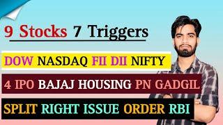 9 Stocks 7 Triggers  Dow • Nasdaq • FII-DII • Nifty • Bajaj Housing • PN Gadgil • बहुत कुछ होगा कल