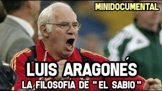 Luis Aragonés - la Filosofía de El Sabio | Minidocumental Futbol